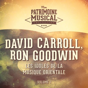 Les idoles de la musique orientale : David Carroll, Ron Goodwin, Vol. 1