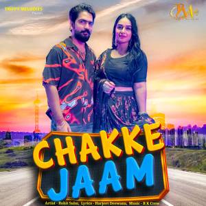Listen to Chakke Jaam song with lyrics from Rohit Sahu