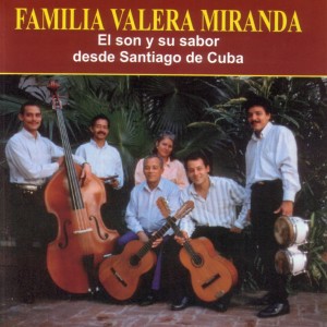 Familia Valera Miranda的專輯El Son Y Su Sabor Desde Santiago De Cuba