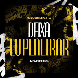 ดาวน์โหลดและฟังเพลง Deixa eu Penetrar (Explicit) พร้อมเนื้อเพลงจาก DJ Japa NK