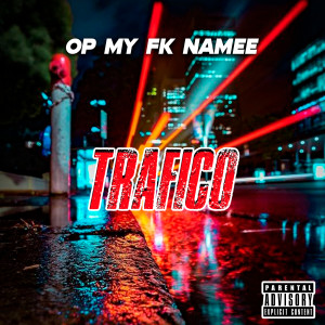 Album Trafico (Explicit) from Op My Fk Namee