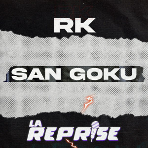 Dengarkan San Goku (La Reprise : Alonzo Cover) (Explicit) (La Reprise : Alonzo Cover|Explicit) lagu dari RK dengan lirik