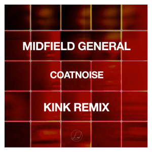 Midfield General的專輯Coatnoise (Kink Remix)