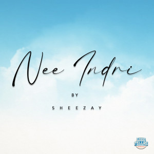 Listen to Nee Indri song with lyrics from Sheezay