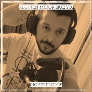 收聽Richie Flores的Alguien Mejor que yo.歌詞歌曲