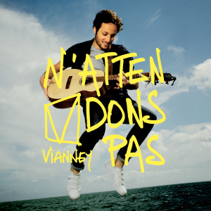 Album N'attendons pas (Deluxe) from Vianney