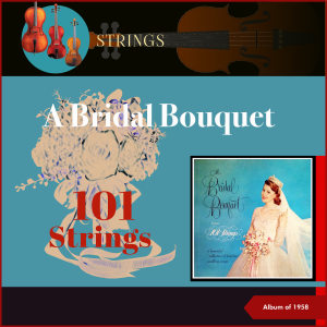 101 strings的專輯A Bridal Bouquet 1958 (Album of 1958)