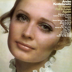 收聽Andre Kostelanetz & his Orchestra and Chorus的I'll Never Fall In Love Again歌詞歌曲