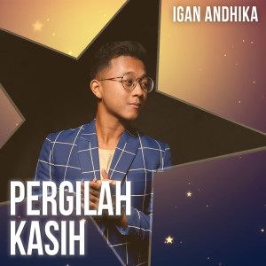 收聽Igan Andhika的Pergilah Kasih歌詞歌曲