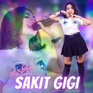 Dengarkan lagu Sakit Gigi nyanyian Syahiba Saufa dengan lirik