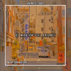 Album DJ MANTAN BALONTE from Nazar Rahman Rmx
