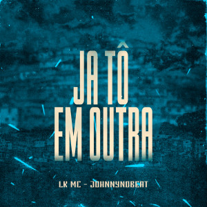 Listen to Ja Tô Em Outra song with lyrics from LK MC