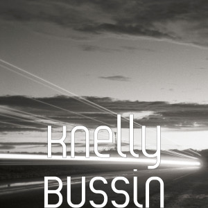 ดาวน์โหลดและฟังเพลง Bussin (Explicit) พร้อมเนื้อเพลงจาก Knelly