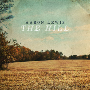 Aaron Lewis的專輯The Hill (Explicit)