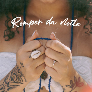 ดาวน์โหลดและฟังเพลง Romper da Noite พร้อมเนื้อเพลงจาก Alice Vieira