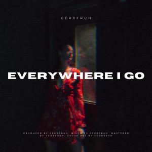 Listen to Everywhere I Go song with lyrics from Cerberuh