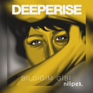 收聽Deeperise的Bildiğim Gibi歌詞歌曲