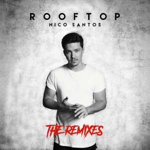 收聽Nico Santos的Rooftop (UK Radio Mix)歌詞歌曲