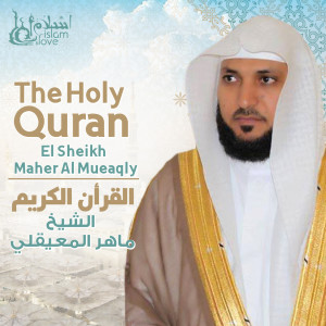 The Holy Quran dari El Sheikh Maher Al Mueaqly