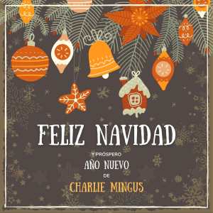 Charlie Mingus的专辑Feliz Navidad y próspero Año Nuevo de Charlie Mingus (Explicit)