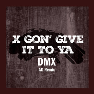 DMX的專輯X Gon' Give It To Ya (AG Remix)