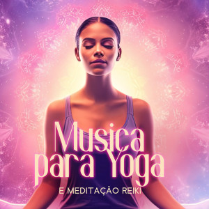Natureza Musica Bem-Estar Academia的专辑Musica para Yoga e Meditação Reiki (Limpeza Energetica)