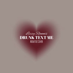 收聽Lizzy Rannis的Drunk Text Me (Explicit)歌詞歌曲