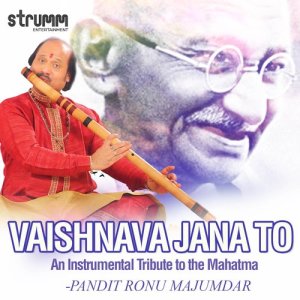 อัลบัม Vaishnava Jana to, An Instrumental Tribute to the Mahatma - Single ศิลปิน Pandit Ronu Majumdar