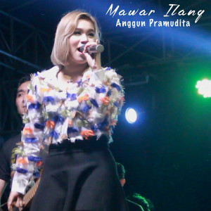 Dengarkan lagu Mawar Ilang (Koplo Version) nyanyian Anggun Pramudita dengan lirik