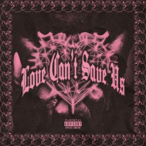 Bamsworth Belli的專輯LOVE CAN'T SAVE US (Explicit)