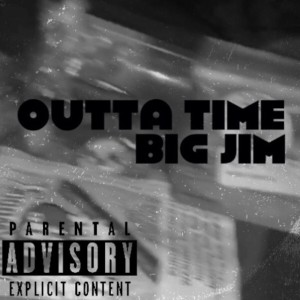 อัลบัม Outta Time (Explicit) ศิลปิน Big Jim