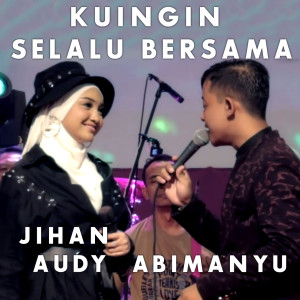 Dengarkan Kuingin Selalu Bersama lagu dari Jihan Audy dengan lirik