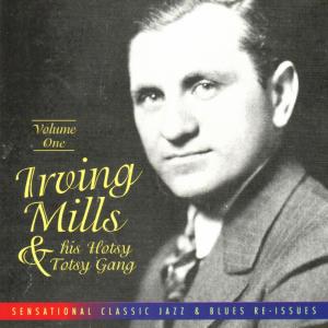 อัลบัม Irving Mills & His Hotsy Totsy Gang Vol. 1: 1928-'29 ศิลปิน Irving Mills