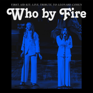 First Aid Kit的專輯Who by Fire - Live Tribute to Leonard Cohen