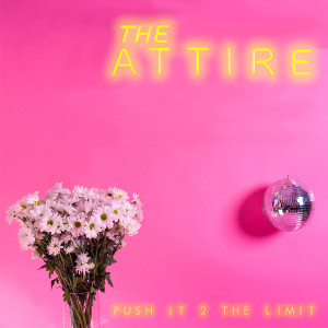 收聽The Attire的Push It 2 the Limit歌詞歌曲