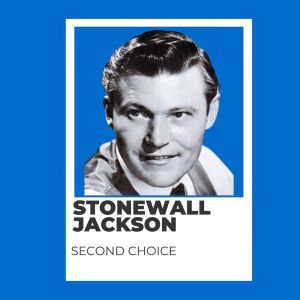Stonewall Jackson的专辑Second Choice - Stonewall Jackson