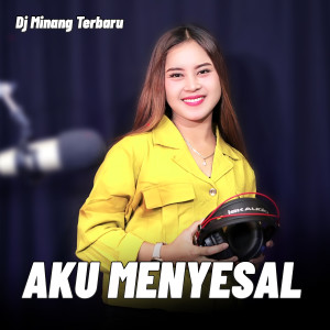 Dj Minang Terbaru的专辑AKU MENYESAL