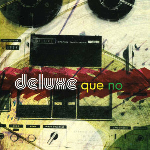 Deluxe的專輯Que No
