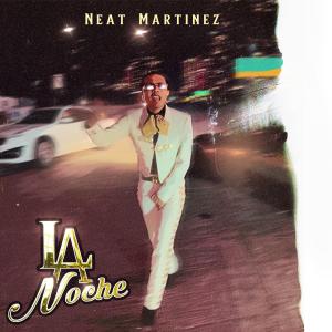 收聽Neat Martinez的La Noche (Explicit)歌詞歌曲