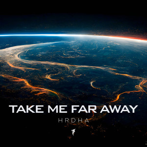ดาวน์โหลดและฟังเพลง Take Me Far Away (Extended Mix) พร้อมเนื้อเพลงจาก HRDHA