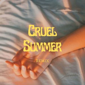 Cruel Summer (Lofi Quick Up Remix)