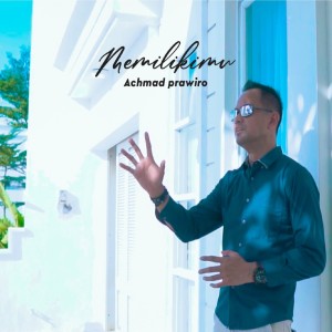 Dengarkan lagu Memilikimu nyanyian Achmad Prawiro dengan lirik