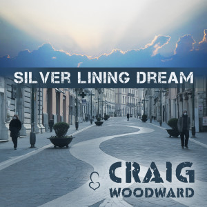 收听Craig Woodward的Silver Lining Dream歌词歌曲