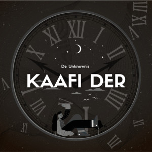 Album Kaafi Der from De Unknown