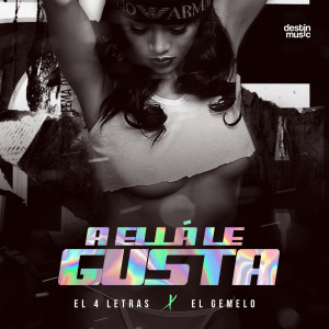 收听EL 4 LETRAS的A Ella le Gusta歌词歌曲