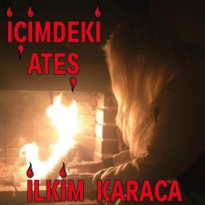 收聽İlkim Karaca的İçimdeki Ateş歌詞歌曲