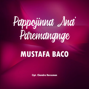 Listen to Pappojinna Ana' Paremangnge song with lyrics from Mustafa Baco