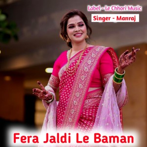 Manraj的专辑Fera Jaldi Le Baman