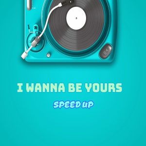 ดาวน์โหลดและฟังเพลง I Wanna Be Yours (Speed Up|Explicit) พร้อมเนื้อเพลงจาก DJ Agos