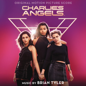 อัลบัม Charlie's Angels (Original Motion Picture Score) ศิลปิน Brian Tyler